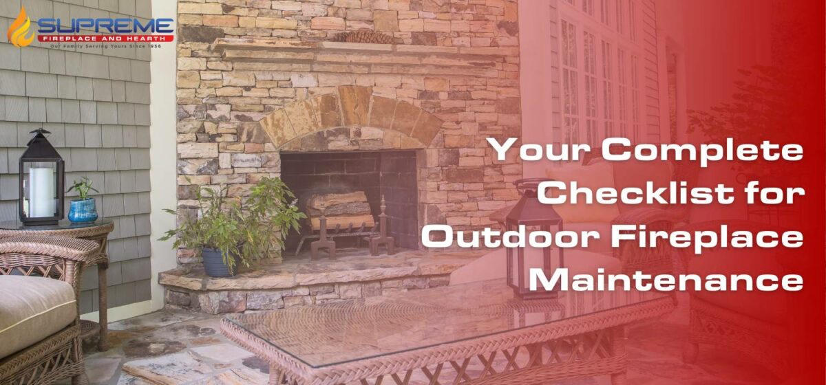 Outdoor Fireplace Maintenance Your Complete Checklist Supreme Fireplace & Hearth